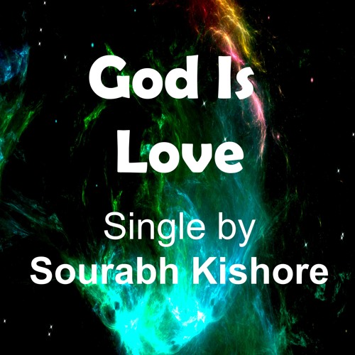 God Is Love God Is Beauty: Christian Rock Songs English by Sourabh Kishore, Pop Rock For Humanity
