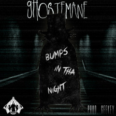 Bumps/In/Tha/Night [prod GeeKey]