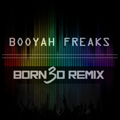 Booyah x Freaks (Born3o Mashup)