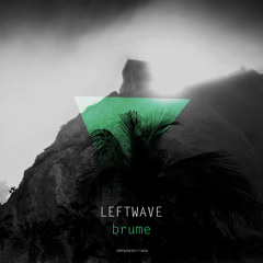 LeftWave - Brume (Out Now)
