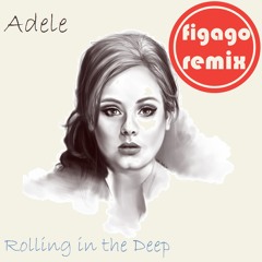 Adele - Rolling In The Deep (Figago Remix)