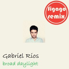 Gabriel Rios - Broad Daylight (Figago Remix)