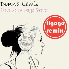 Donna Lewis - I Love You Always Forever (Figago Remix)
