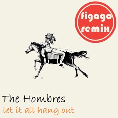 The Hombres - Let It All Hang Out (Figago Remix)