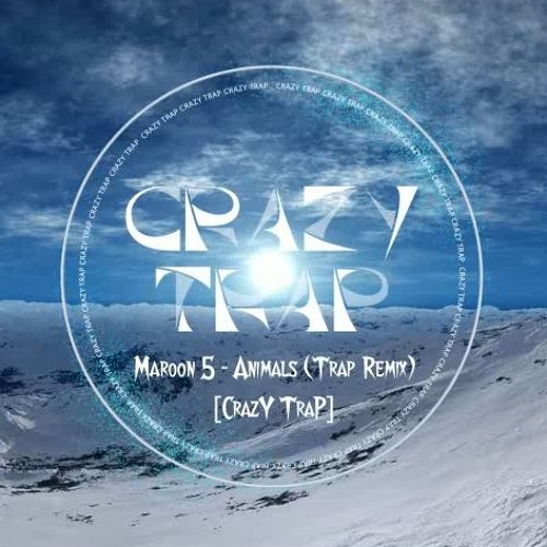 Stream Maroon 5 Animals (Trap Remix) by Crazy Trap Listen online