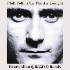 Phil Collins - In The Air Tonight (Heath Allan & R8ED R 2014 Bootleg)