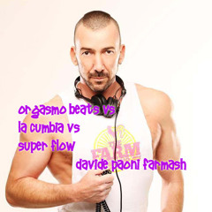 Orgasmo Beats Vs La Cumbia Vs Super flow (Davide Paoni Farmash)