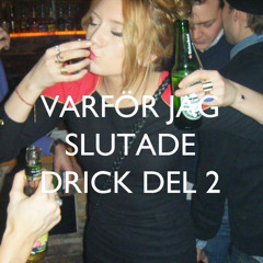 Varför jag slutade dricka del 2
