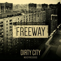 Freeway - Dirty City (NDC FREE 003)