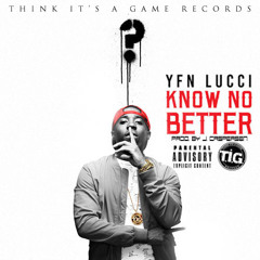 YFN Lucci - Know No Better (TDDJ2DAY)