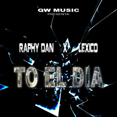 Raphy Dan & Lexico - To el dia (All Day Spanish Remix)