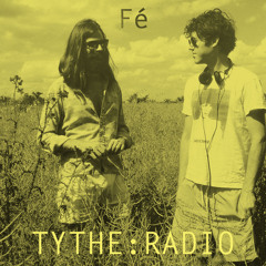 TYTHE RADIO: Guest interview with Ten Fé