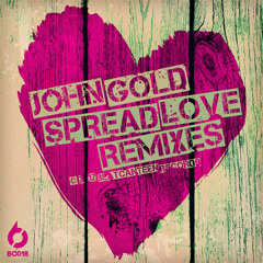 JOHN GOLD - SPREAD LOVE (CRAZIBIZA REMIX)