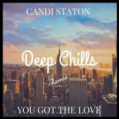 Candi Staton - You Got The Love (Deep Chills Remix)