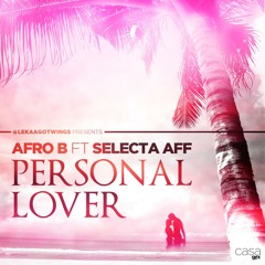 Afro B (@AfroB_) X Selecta Aff (@SelectaSingzAff) - Personal Lover