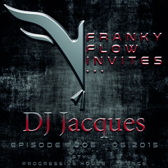 Franky Flow Invites... Episode #006 - Guest DJ: DJ Jacques