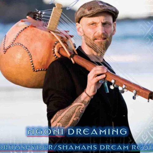 Ngoni Dreaming (Drumspyder Remix/ Shaman's Dream Remix)