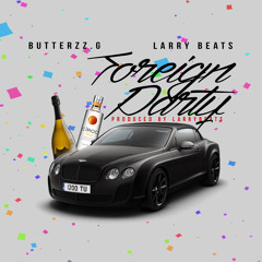 Foreign Party - Butterzz.G ft. LarryBeats