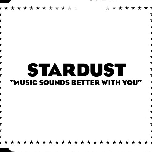 Stream Stardust Music Sounds Better With You [Anthem From Paris Remix