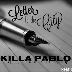 Killa Pablo - Letter To The City (Prod. By Pit The Kid)