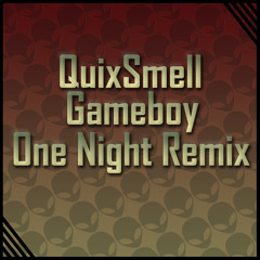 QuixSmell - Gameboy (One Night Remix)