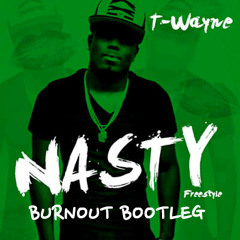 T-Wayne x Zomboy x Bro Safari & Ricky Remedy - Nasty Freestyle (DJ Burnout Bootleg)