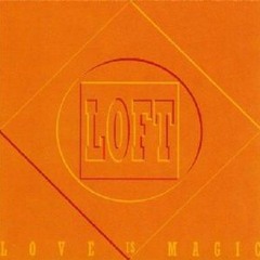 Loft - Love is magic