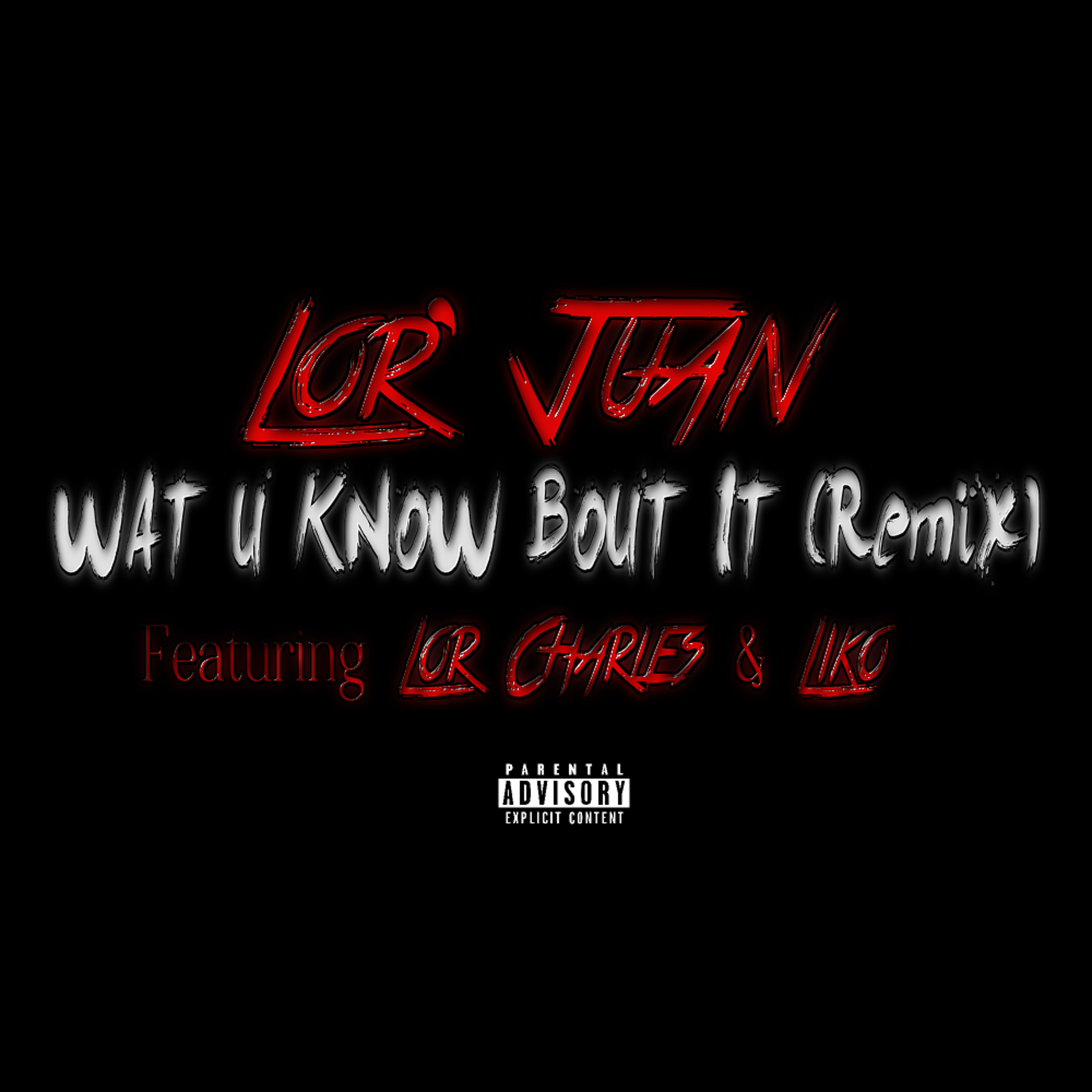 Lor' Juan - Wat U Know Bout It Feat Lor Charles & Liko (Remix)