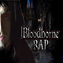 BLOODBORNE EPIC RAP | ZARCORT