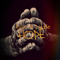 Give A Little Hope
