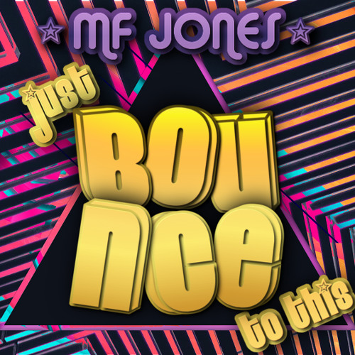 MF JONES - JUST BOUNCE TO THIS