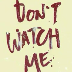 Don't Watch Me