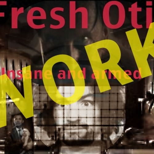 Fresh Otis -Insane and Armed