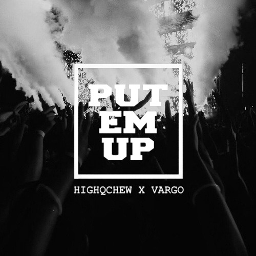 HighQChew ✖ Vargo - Put Em Up / Trap Sounds Premiere