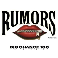 BigChance100 - RUMORS (ProdBy FoFiveBeats)