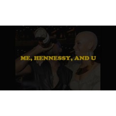 Me Hennessy And U