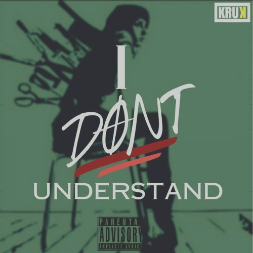 Kruk One - I Dont Understand