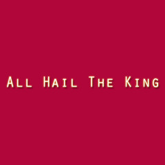 All Hail The King (Instrumental)