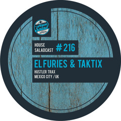 House Saladcast 216 | El Furies & Taktix