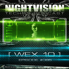 [ Wex 10 ] [FRA] - NightVision Techno PODCAST 85 pt2
