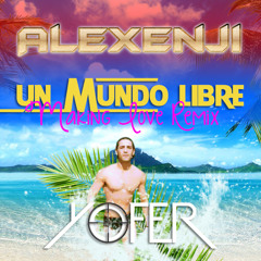 YOFER - Un Mundo Libre (Alex Xenji Remix)