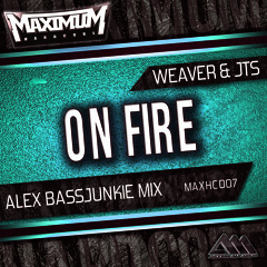 [MAXHC007] On Fire (Alex Bassjunkie Mix) - Weaver & JTS