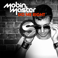 Mobin Master - Do Me Right | FREE DOWNLOAD!!
