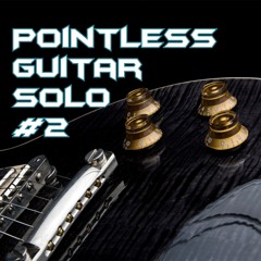 Pointless Guitar Solo #2 (Pentatonic Minor)