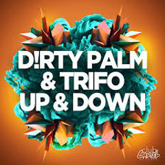 Dirty Palm & Trifo - Up & Down (B-Tom Remix)