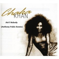 Chaka Khan - Ain't Nobody (Anthony Pablo Remix)