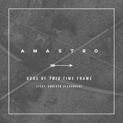 Gods Of This Time Frame (feat. Christo Alexander)
