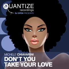 Michele Chiavarini 'Dont You Take Your Love' (Mr Michele S Ultramagnetic Funk Mix) [Quantize]