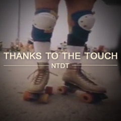 Thanks To The Touch