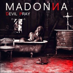 Madonna - Devil Pray (Dylan De Ponte Bootleg)[Free DL]